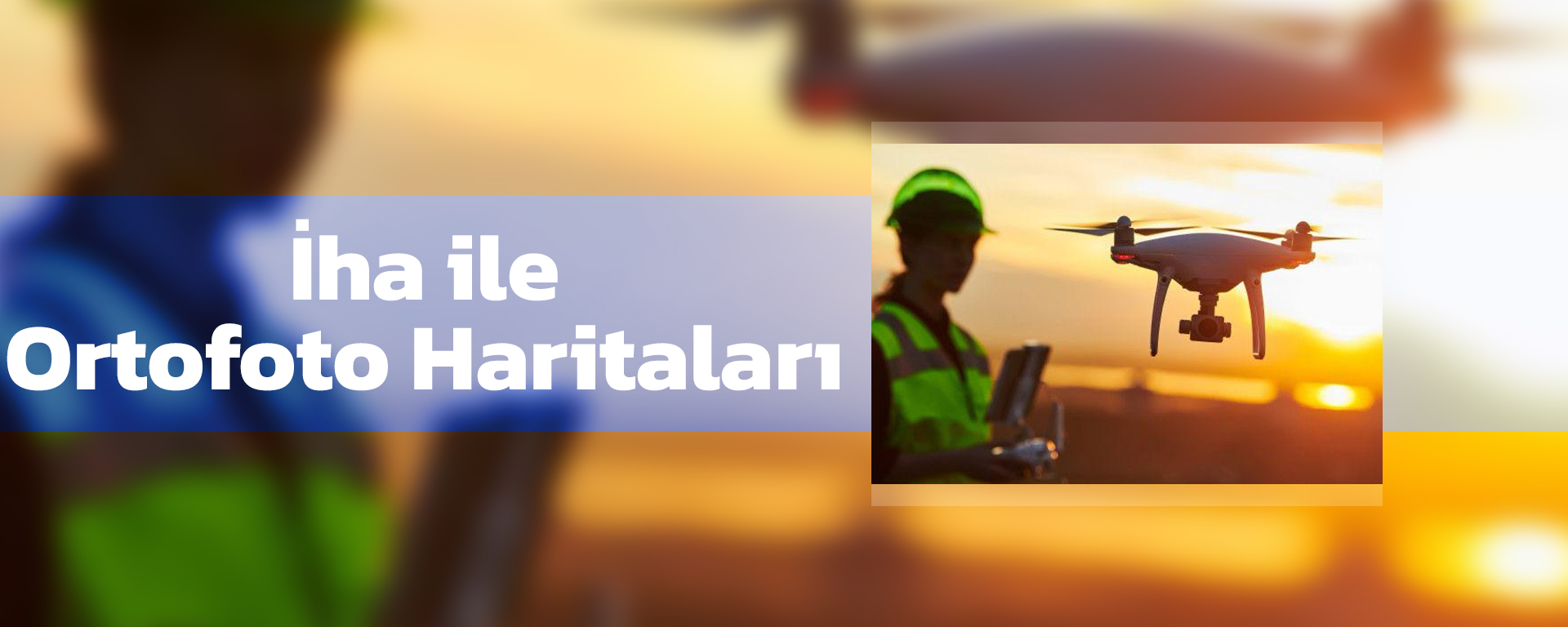 İha ile Ortofoto Haritaları